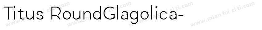 Titus RoundGlagolica字体转换